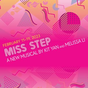 MISS STEP a new musical by Melissa Li and Kit Yan