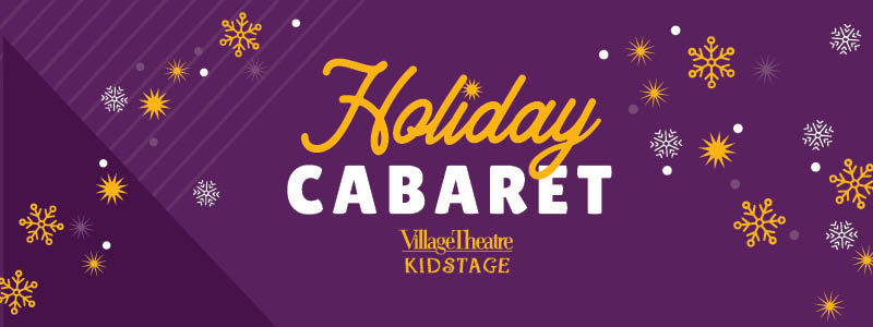 Holiday Cabaret Village Theatre KIDSTAGE