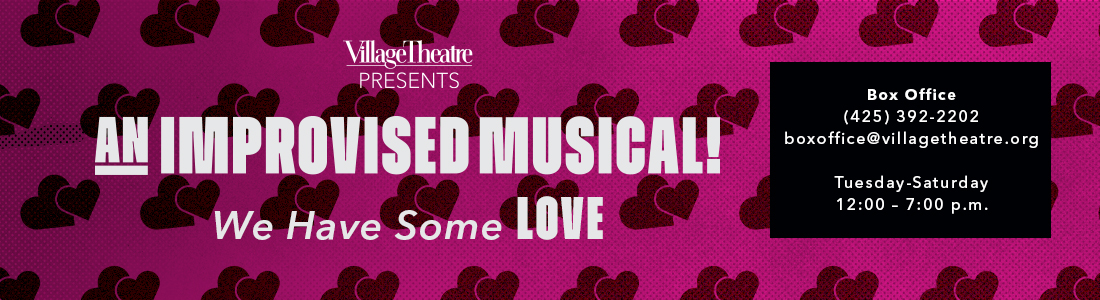 Village Theatre Presents: An Improvised Musical-We Have Some LOVE - The We Have Some Notes Ensemble