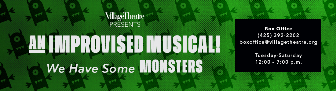 Village Theatre Presents: An Improvised Musical-We Have Some MONSTERS- The We Have Some Notes Ensemble